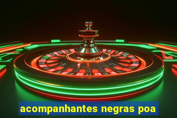 acompanhantes negras poa